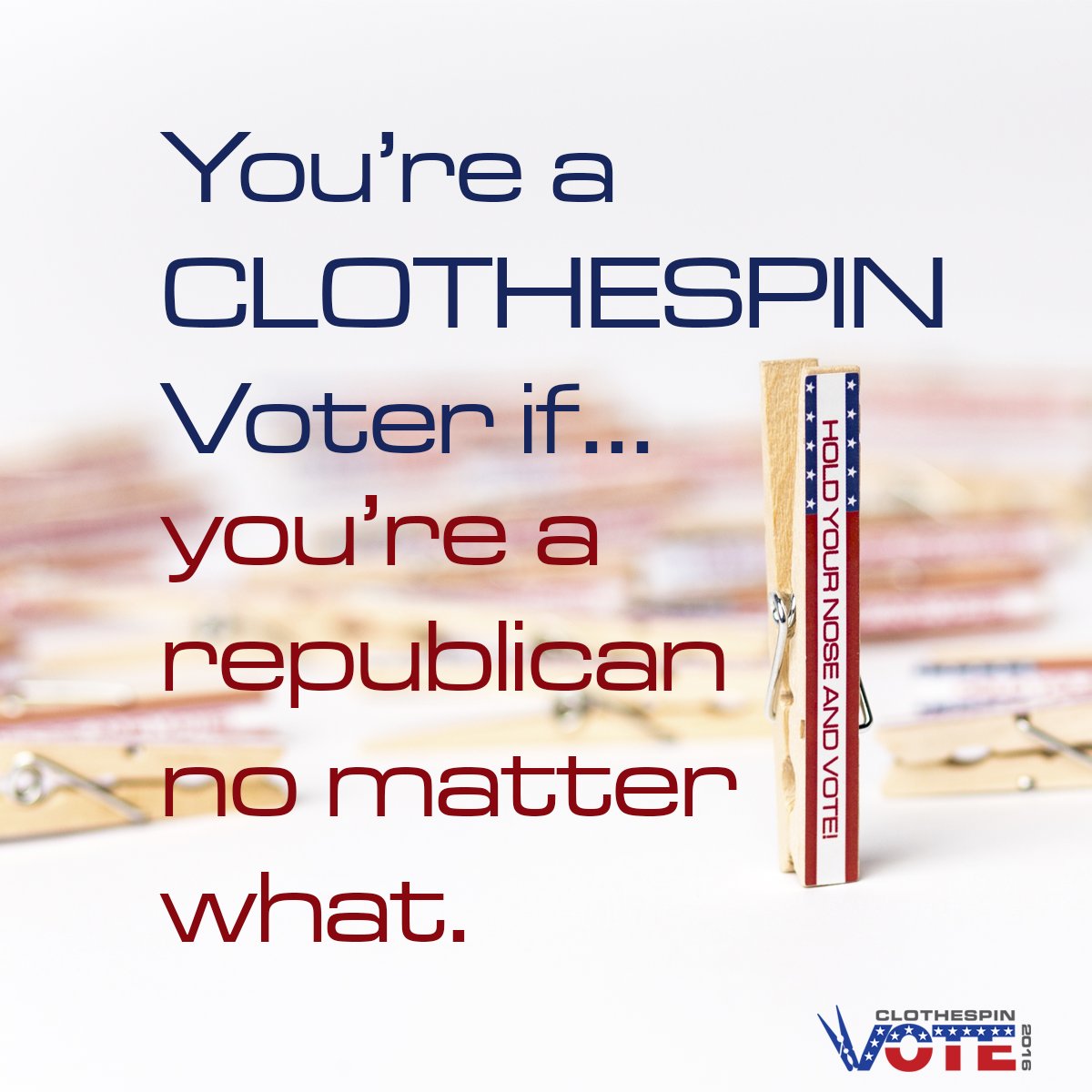 KeysForToday's tweet image. You're a Clothespin Voter if... you're a republican no matter what. ClothespinVote.com #HoldYourNoseAndVote