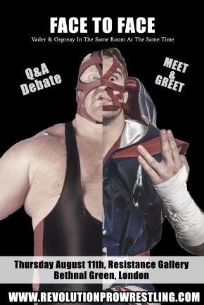 VADER/OSPREAY Face To Face! Q&amp;A-Debate-Meet &amp; Greet-Photo Shoot. Thurs August 11th revolutionprowrestling.com for info
