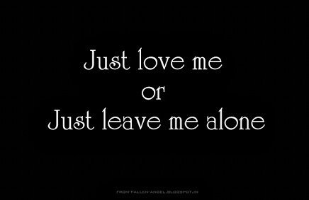 Love me or leave me кавер. Leave me. Just leave me Alone. Leave me Alone just leave me Alone. Leave me Alone черные обои.