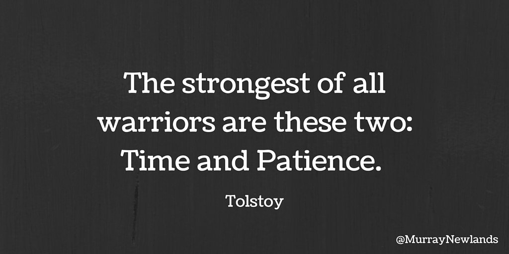 The strongest of all warriors are these two: time and patience - Leo Tolstoy #MondayMotivation