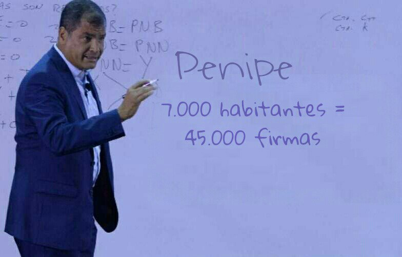 7.000 Habitantes , 45000 Firmas que había Promoción 2x1 o Algo por el Estilo #FirmasPenipe #AyPame