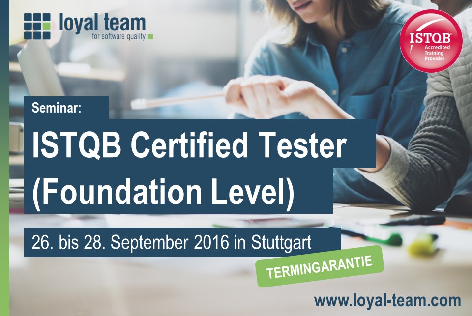 #ISTQB Certified Tester (Foundation Level) 26.-28.9. in Stuttgart mit TERMINGARANTIE: loyal-team.com/web/cms/academ…