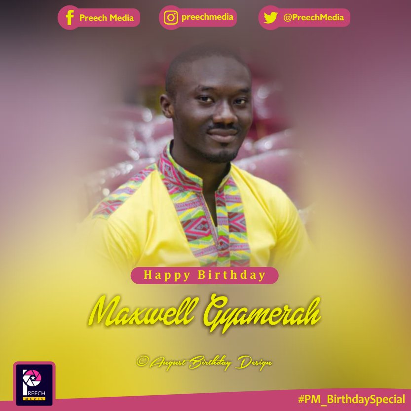 PreechMedia's tweet photo. Happy birthday @Maxgyams14

#MaxwellGyamerah
#August2016_Design
#PM_BirthdaySpecial https://t.co/gEzsVDEvHO