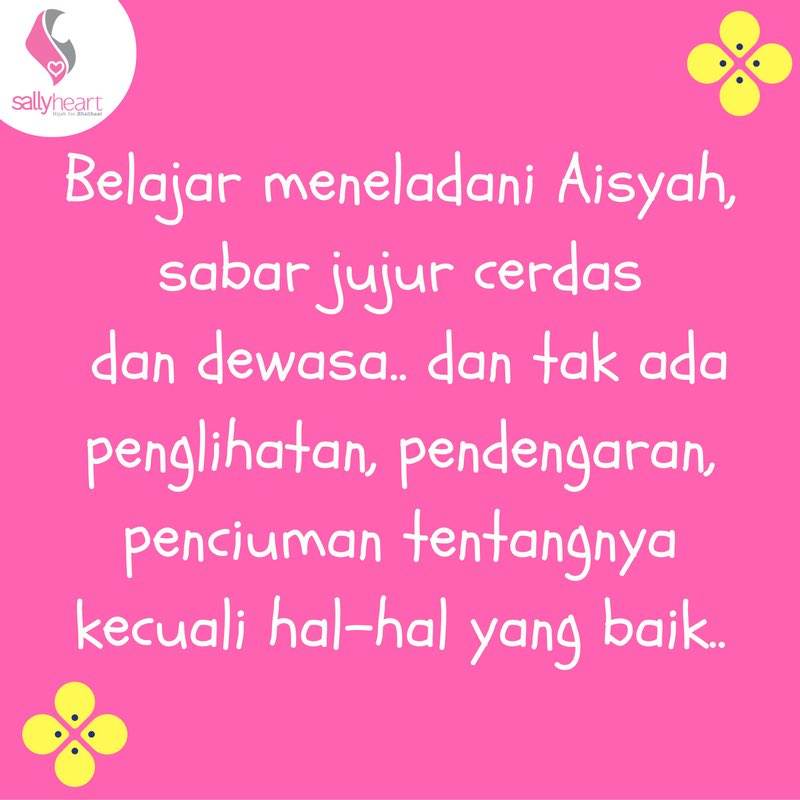 Belajar jadi Muslimah yang cerdas seperti Aisyah, meneladani kebijaksanaan Khadijah dan berani seperti Aisyah 😘