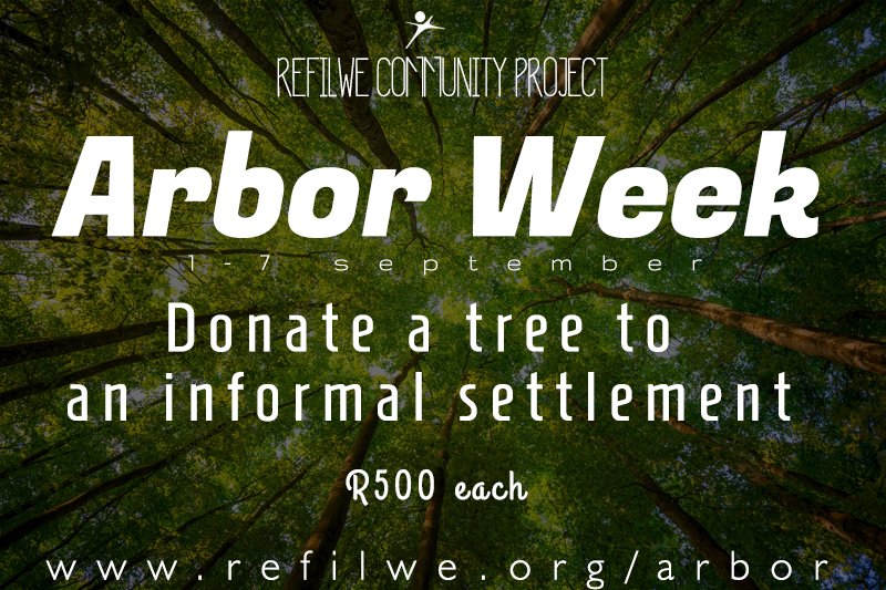 Arbor week is around the corner. Help Refilwe green up Jo Slovo (informal settlement). Help create a green world.