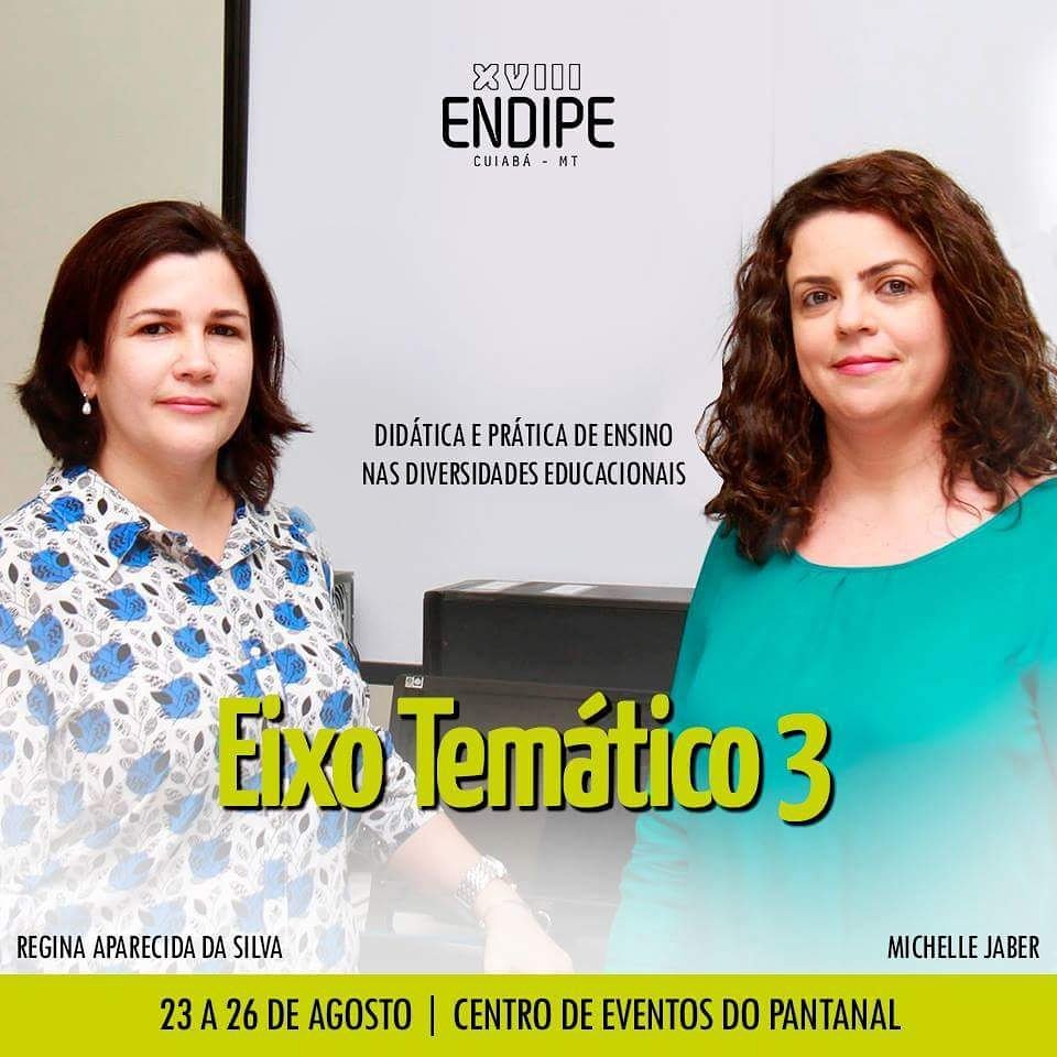 Endipe2016's tweet image. Apresentação do Eixo Temático 3, coordenado por Michelle Jaber e Regina Aparecida da Silva. 
ufmt.br/endipe2016/o-e…