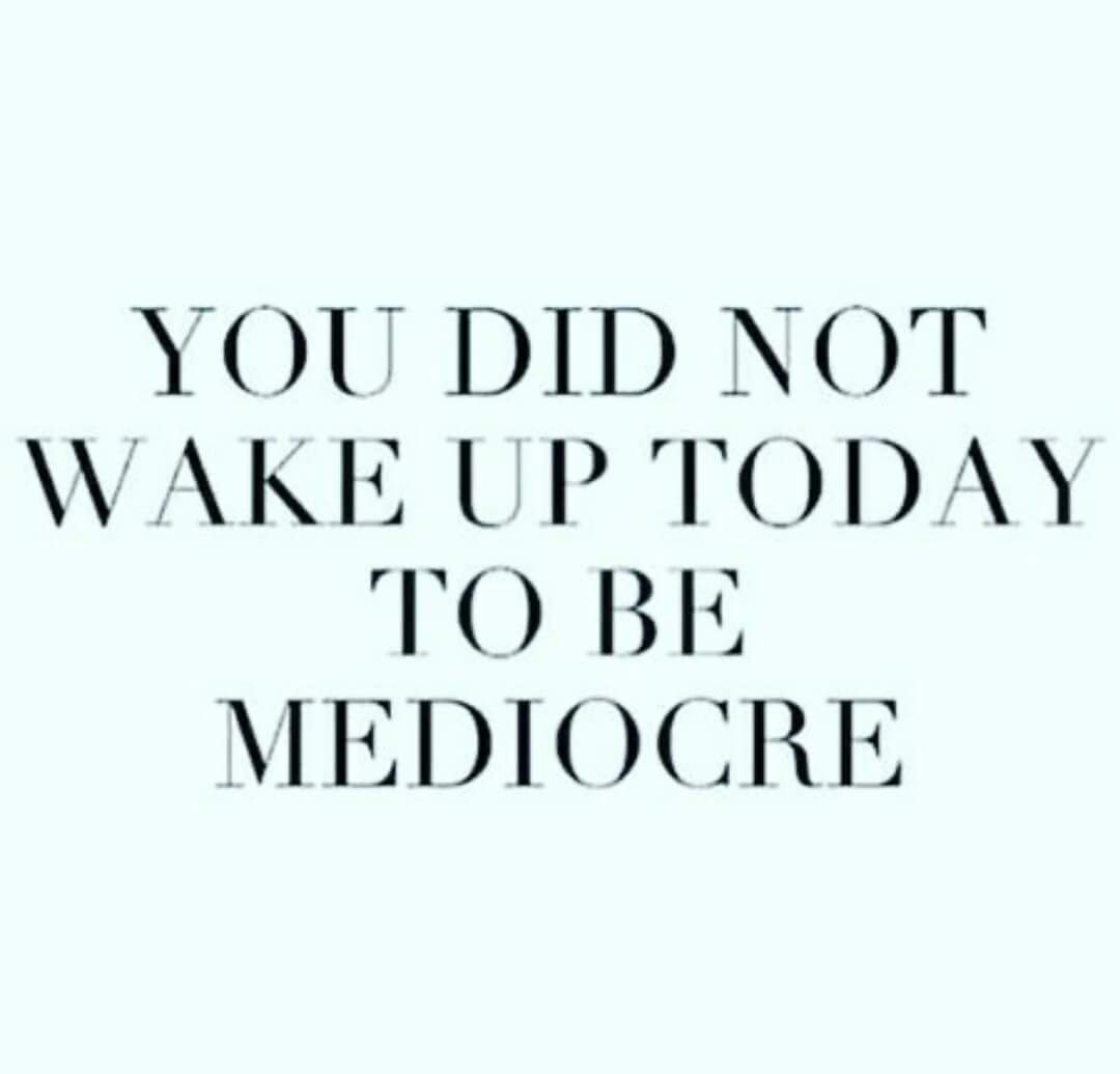 The_XChange_'s tweet photo. You Did Not Wake Up Today To Be Mediocre 

 #BeFabNotBasic #LiveOnPurpose #LiveRoyaly #X #ThePowerOfX #TheXChange https://t.co/E7B4UChwST