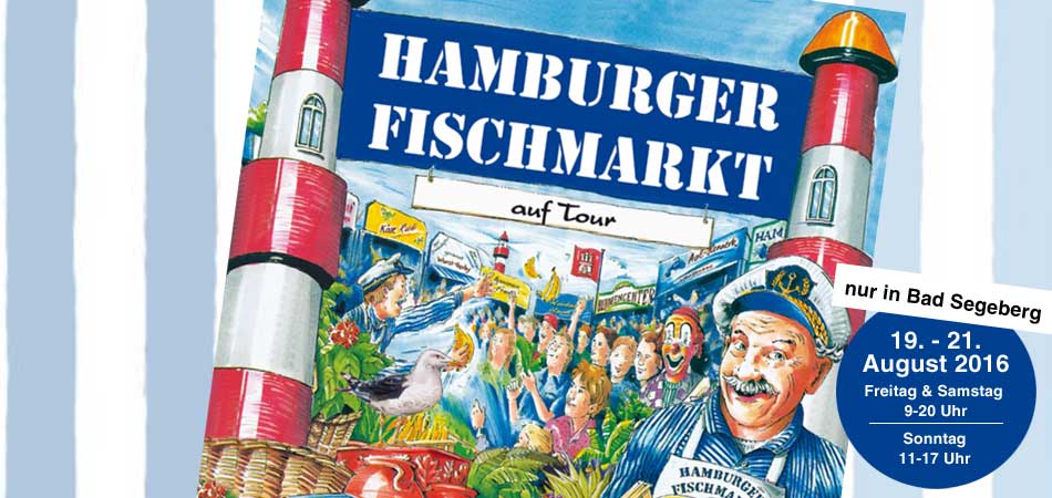 Hamburger Fischmarkt auf Tour. 19.-21.08.2016 in Segeberg. Alle Infos bit.ly/2aVMOpb