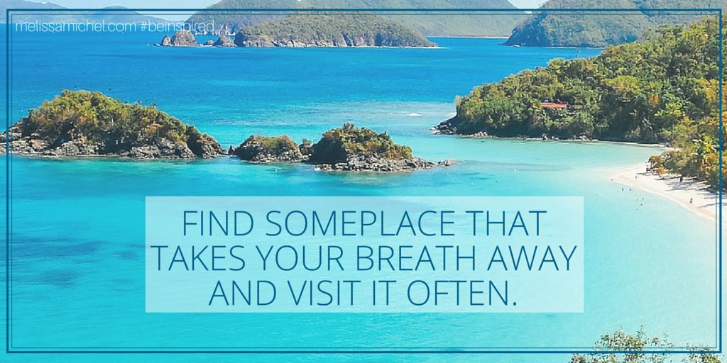 melissapmichel's tweet photo. Find someplace that takes your breath away and visit it often. #beinspired #inspiration https://t.co/7OwVI19IGr