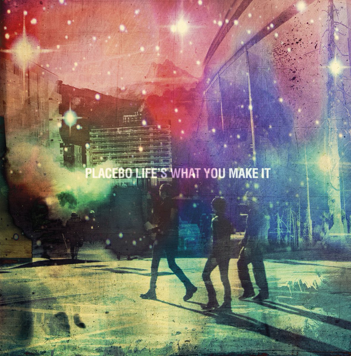 placeboworld.co.uk
LIFE’S WHAT YOU MAKE IT E.P