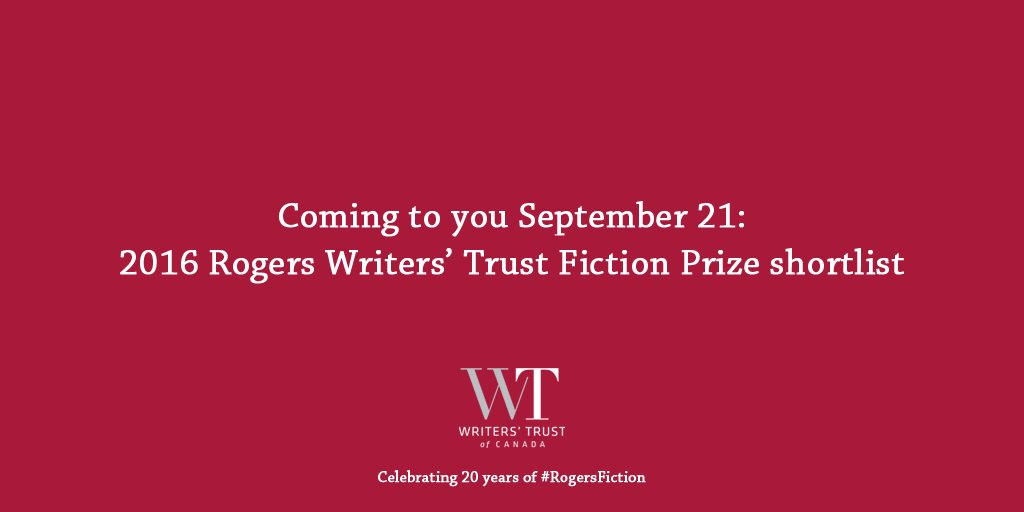 The 2016 Rogers Writers' Trust Fiction Prize Shortlist will be announced on Weds Sept 21 #RogersFiction #WTAwards