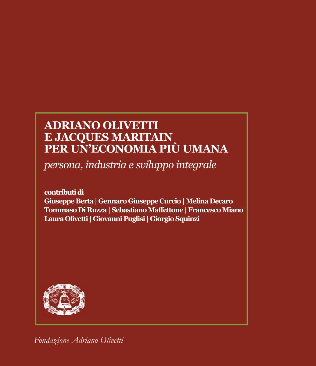 Pubblicati Atti convegno "Jacques Maritain e Adriano Olivetti, per un'economia più umana" fondazioneadrianolivetti.it/pubblicazioni.…
