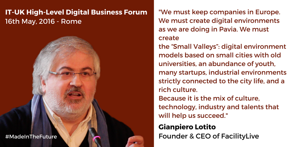 FacilityLive's tweet photo. #highlights2016:quote #6 by @GianpieroLotito #MadeInTheFuture IT-UK High Level Digital Business Forum (16/05, Rome) https://t.co/DsW8XL31re