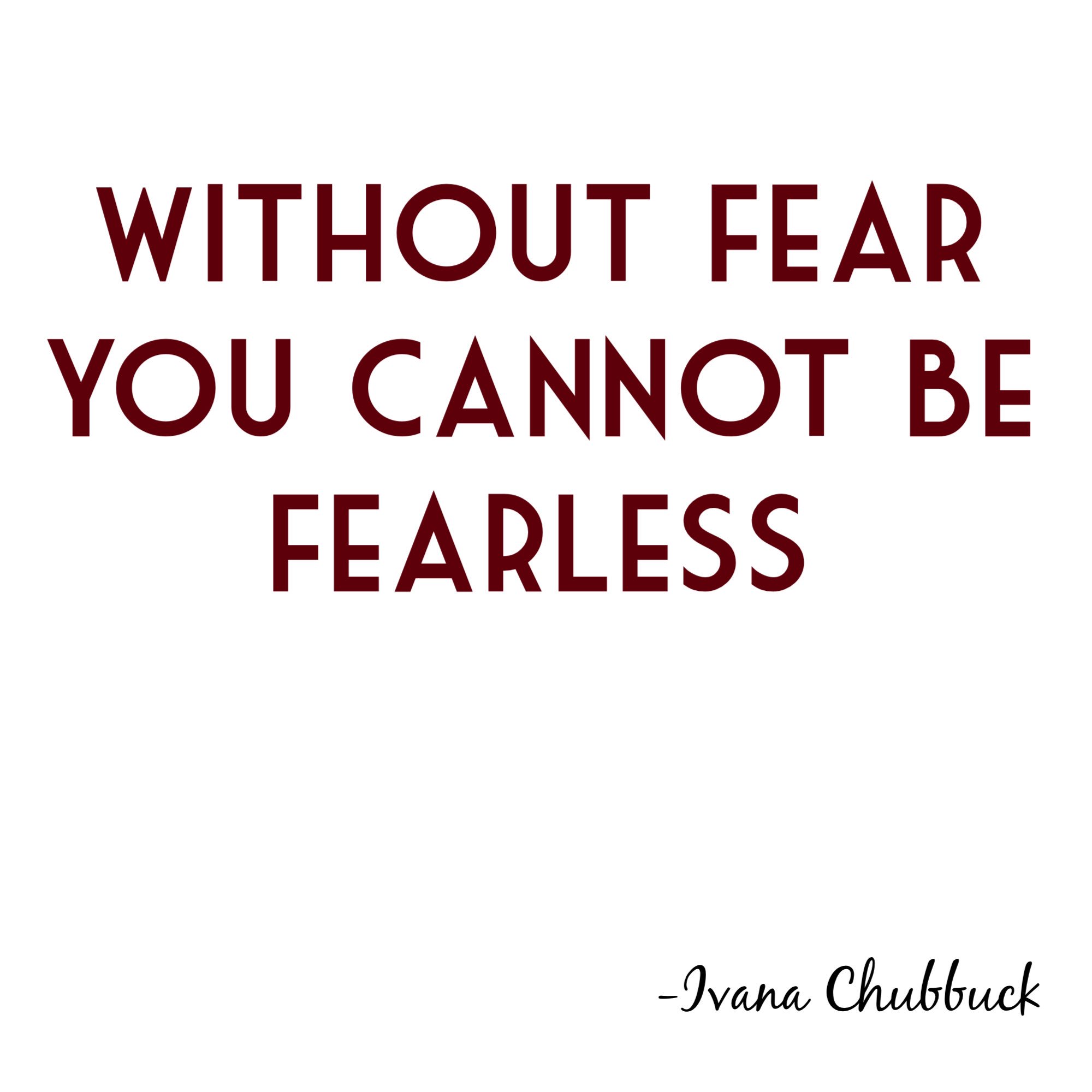 Ivana Chubbuck on X: Without fear, you cannot be fearless