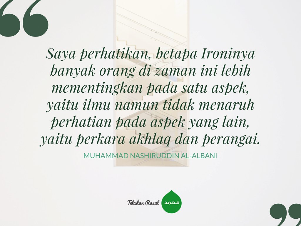 Seharusnya ilmu harus berdampak pada akhlaq dan perangai #TeladanRasul