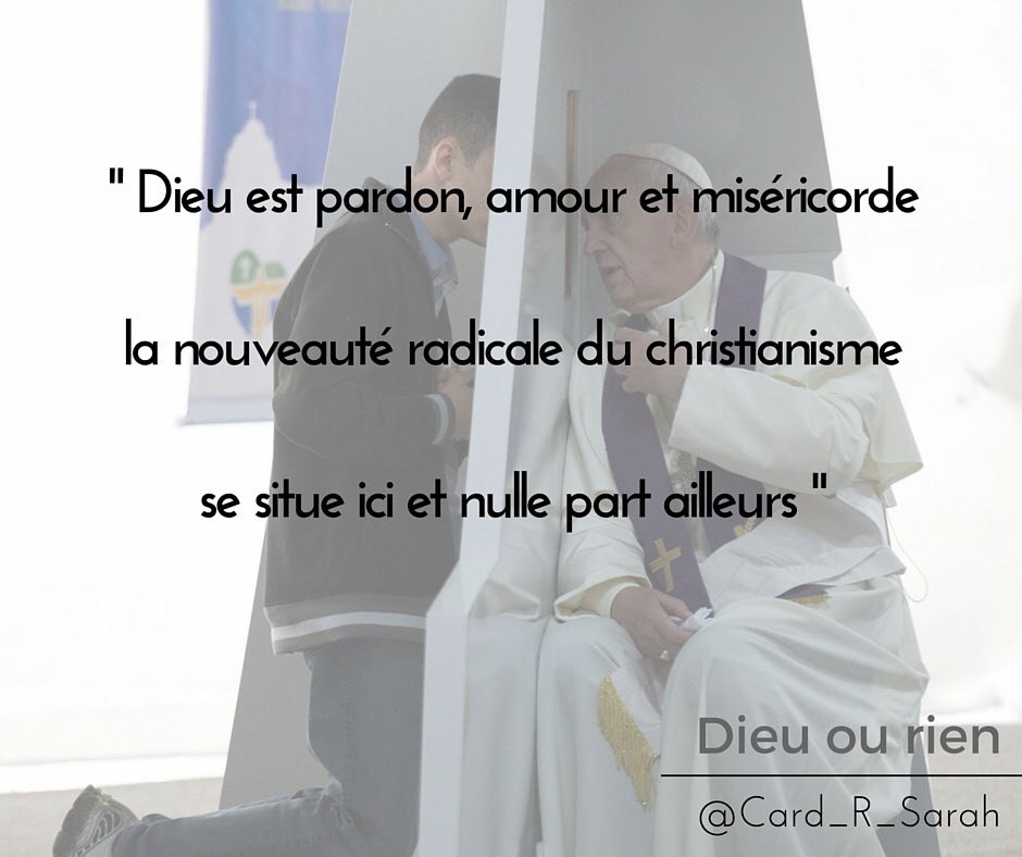 Card_R_Sarah's tweet photo. Dieu est pardon, amour et miséricorde. La nouveauté radicale du christianisme se situe ici et nulle part ailleurs. https://t.co/jktZn2eLEg