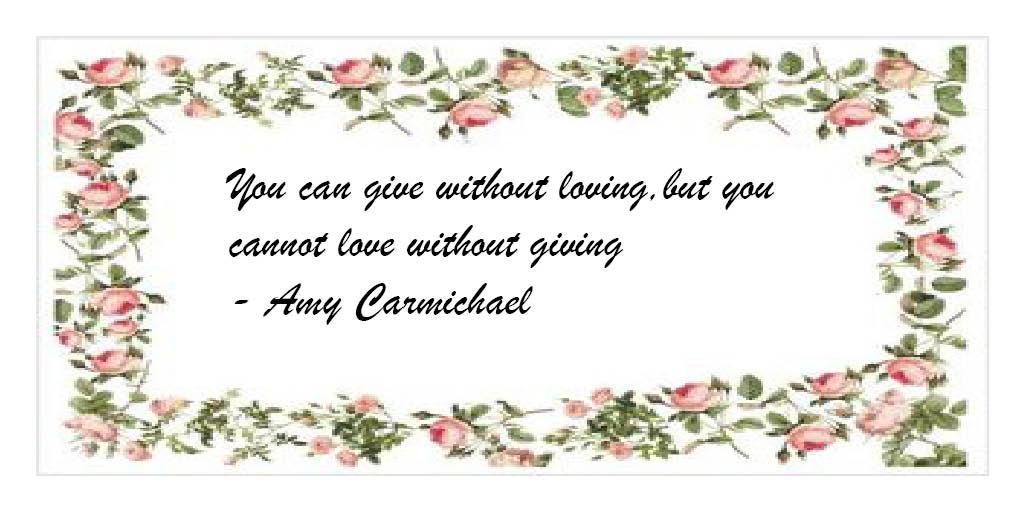 ArmoryPress's tweet photo. You can give without loving, but you cannot love without giving - Amy Carmichael #greatquotes https://t.co/hZJBOrV9HR