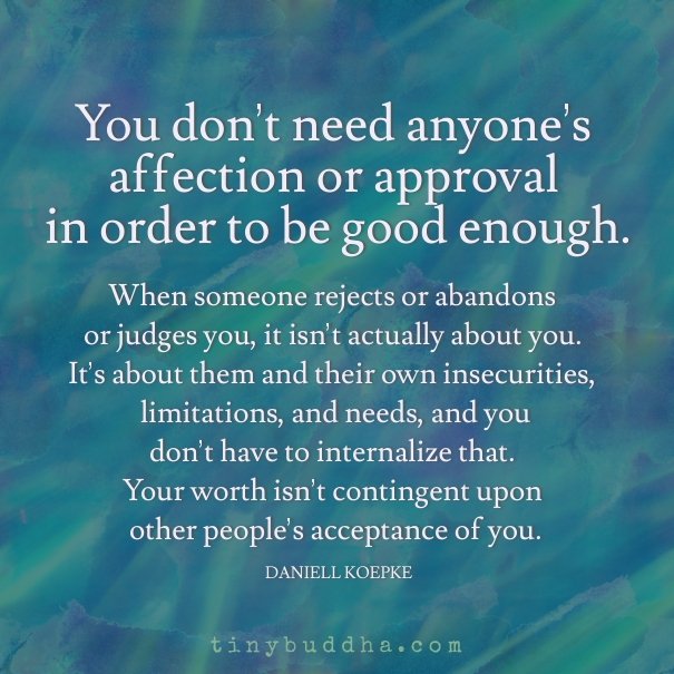 tinybuddha's tweet photo. You don't need anyone's approval or affection in order to be good enough. https://t.co/f74Gnn92yB