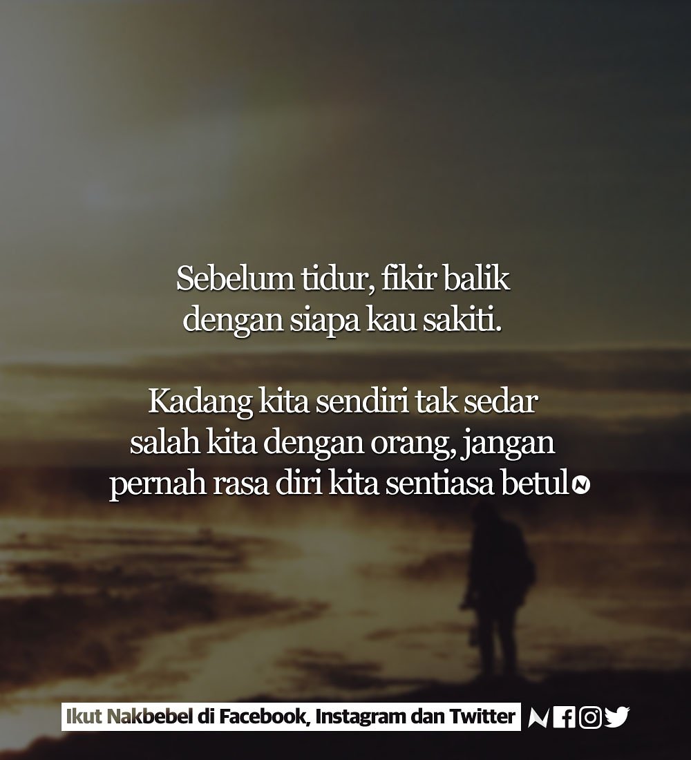 Nakbebel On Twitter Jangan Pernah Rasa Diri Sentiasa Betul Https T Co Ugd9tgg81x Twitter