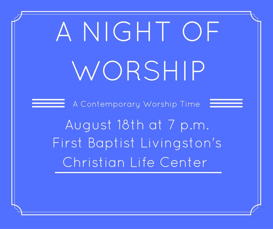 FBCLivStudents's tweet photo. First Baptist Livingston would like to invite everyone to our new event: A Night of Worship 708 East Main St. https://t.co/OxLvs5gZdB