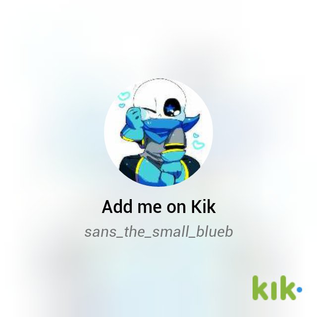Hey! I'm on Kik - my username is "sans_the_small_blueb" kik.me/sans_the_small…
