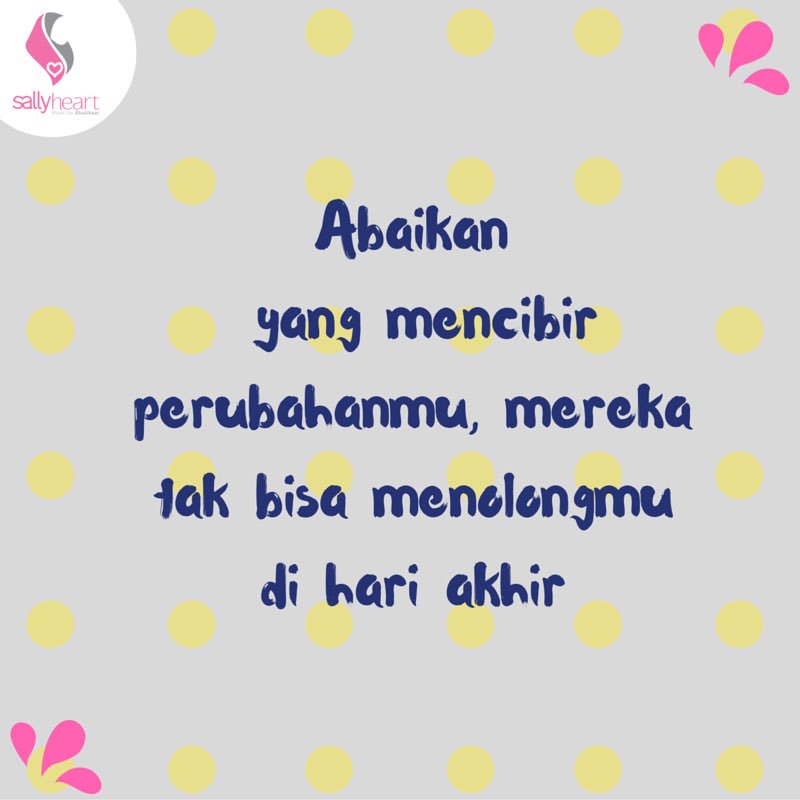 Abaikan penilaian manusia, ikuti kata hati yang terdalam. Jadikan Allah sebagai satu-satunya pemantap langkah kita 😇