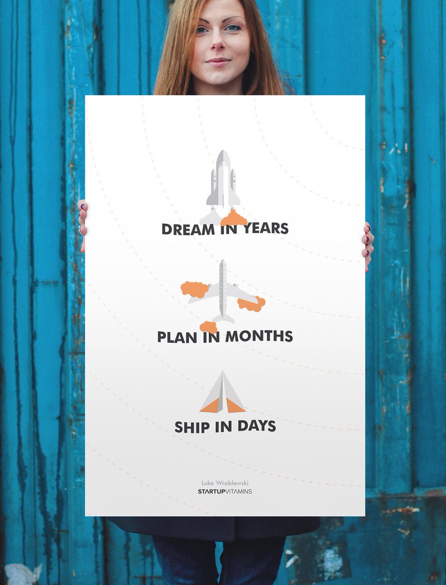 LukeW's tweet image. “dream in years. plan in months. ship in days.” -@lukew