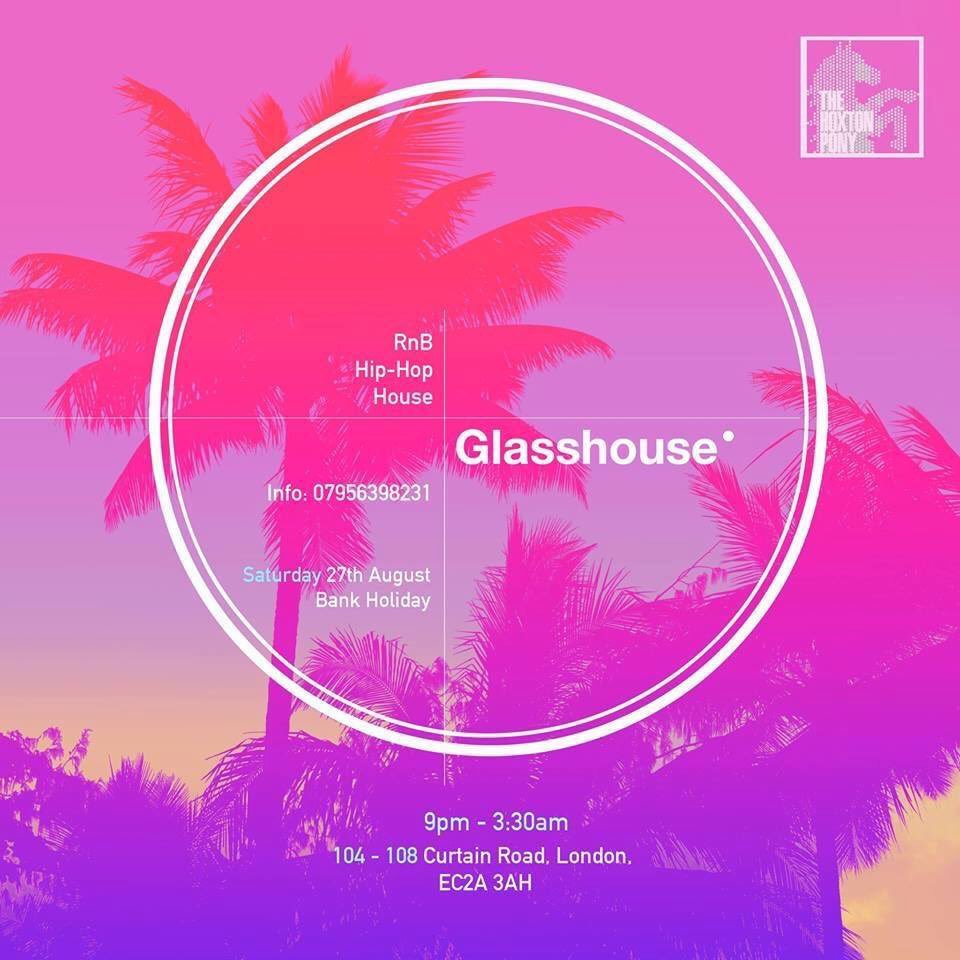 GlasshouseLdn's tweet photo. GLASSHOUSE IS BACK! BANK HOLIDAY WEEKEND SATURDAY 27TH AUGUST @TheHoxtonPony @giftofthegabz @selasladz @1mattelliott https://t.co/ud6qNnZZav