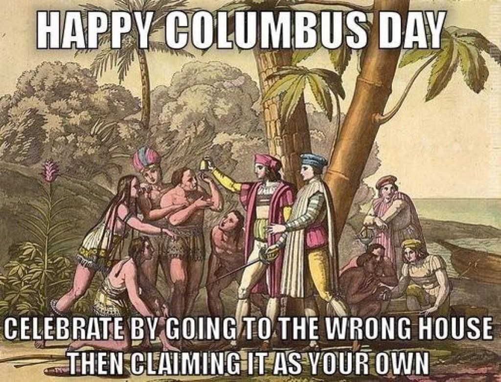 drunknativeguy's tweet photo. #columbusday #nativejokes #ourland #nativepride #everythingfree #lowtaxes #publicfunding #booZe #cigs #sex #free https://t.co/hJYz2B0vYY
