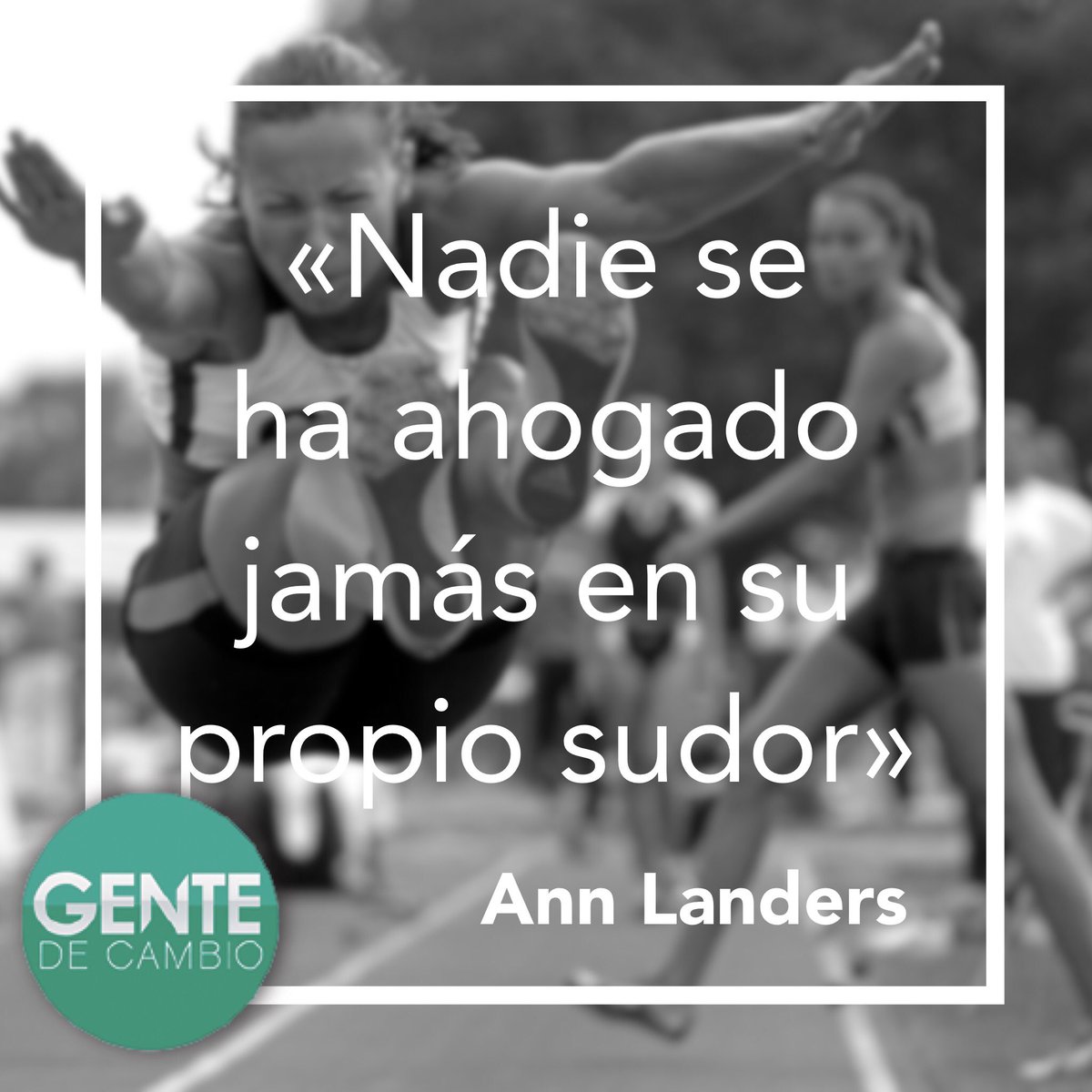 Gentedecambiotv's tweet photo. «Nadie se ha ahogado jamás en su propio sudor» —Ann Landers  #esfuerzo #GenteDeCambio https://t.co/lI1ROZvnqb