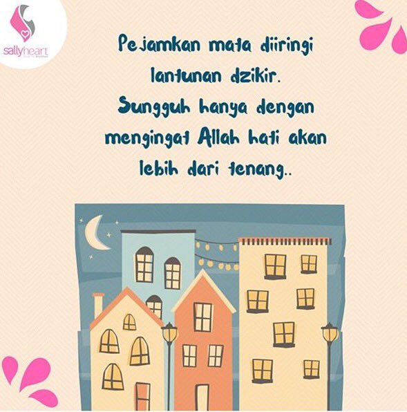 Dzikir adalah nutrisi hati. Sungguh hanya dengan mengingat Allah lah hati menjadi tentram. Selamat istirahat ^^