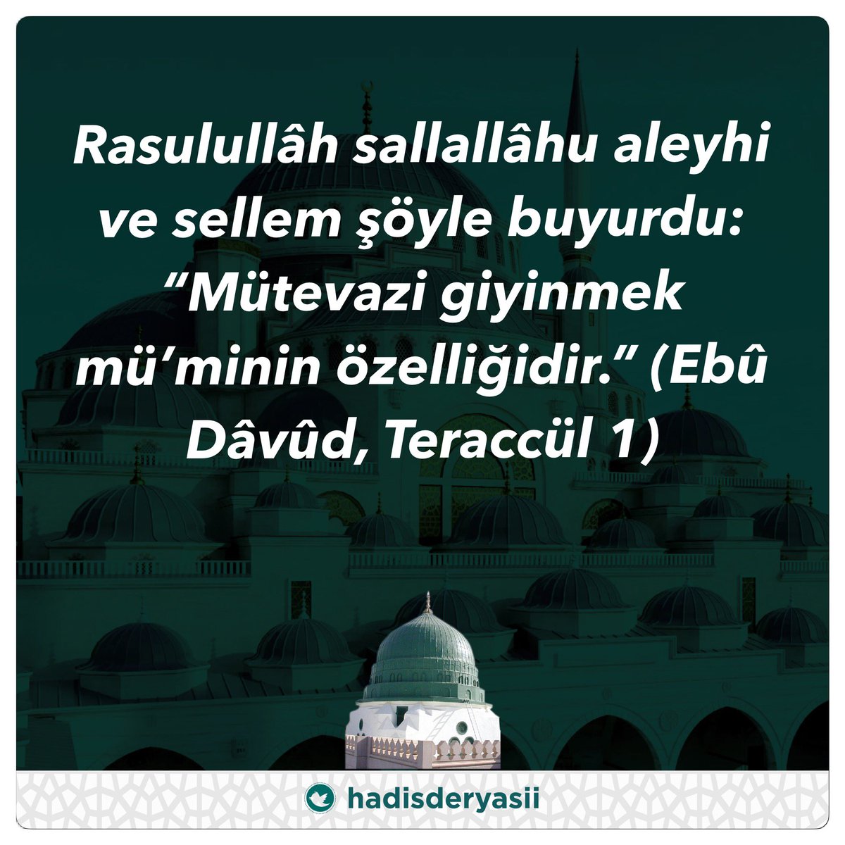 Rasulullâh sallallâhu aleyhi ve sellem şöyle buyurdu: “Mütevazi giyinmek mü’minin özelliğidir.” (Ebû Dâvûd)