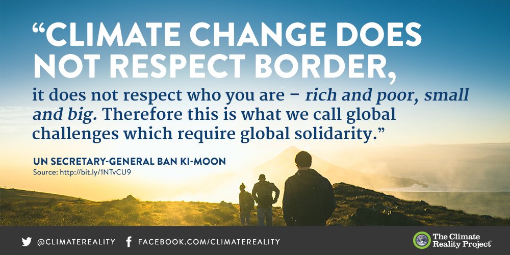 ClimateReality's tweet photo. “#ClimateChange does not respect border, it does not respect who you are – rich and poor, small and big.” https://t.co/zB1dBUXpPF