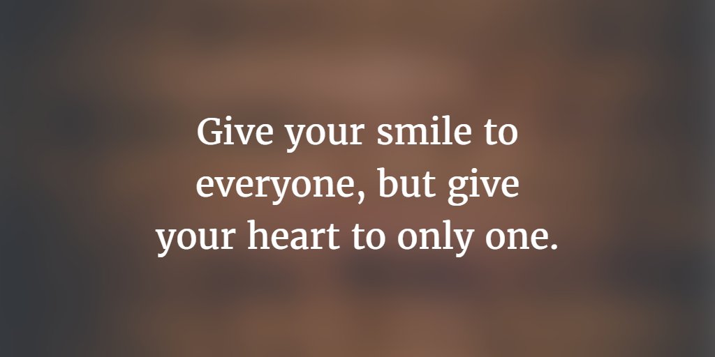 landofquoting's tweet photo. Give your smile to everyone, but give your heart to only one. https://t.co/8FFfrM5nAe