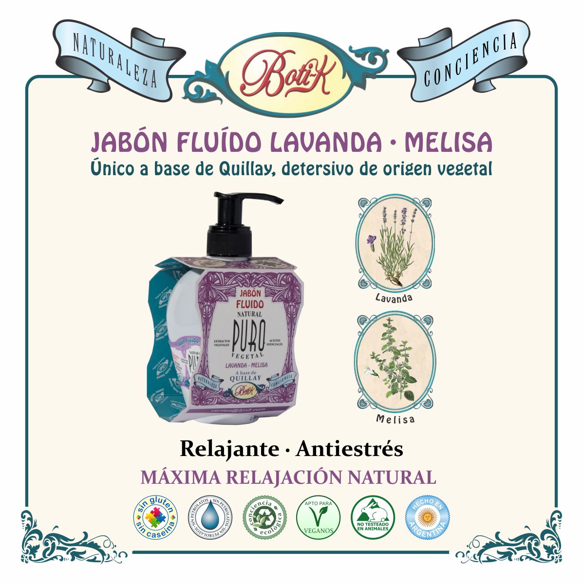 Jabón Fluído 100% Puro Vegetal 
con Extractos Vegetales y Aceites Esenciales
Puros de Lavanda / Melisa