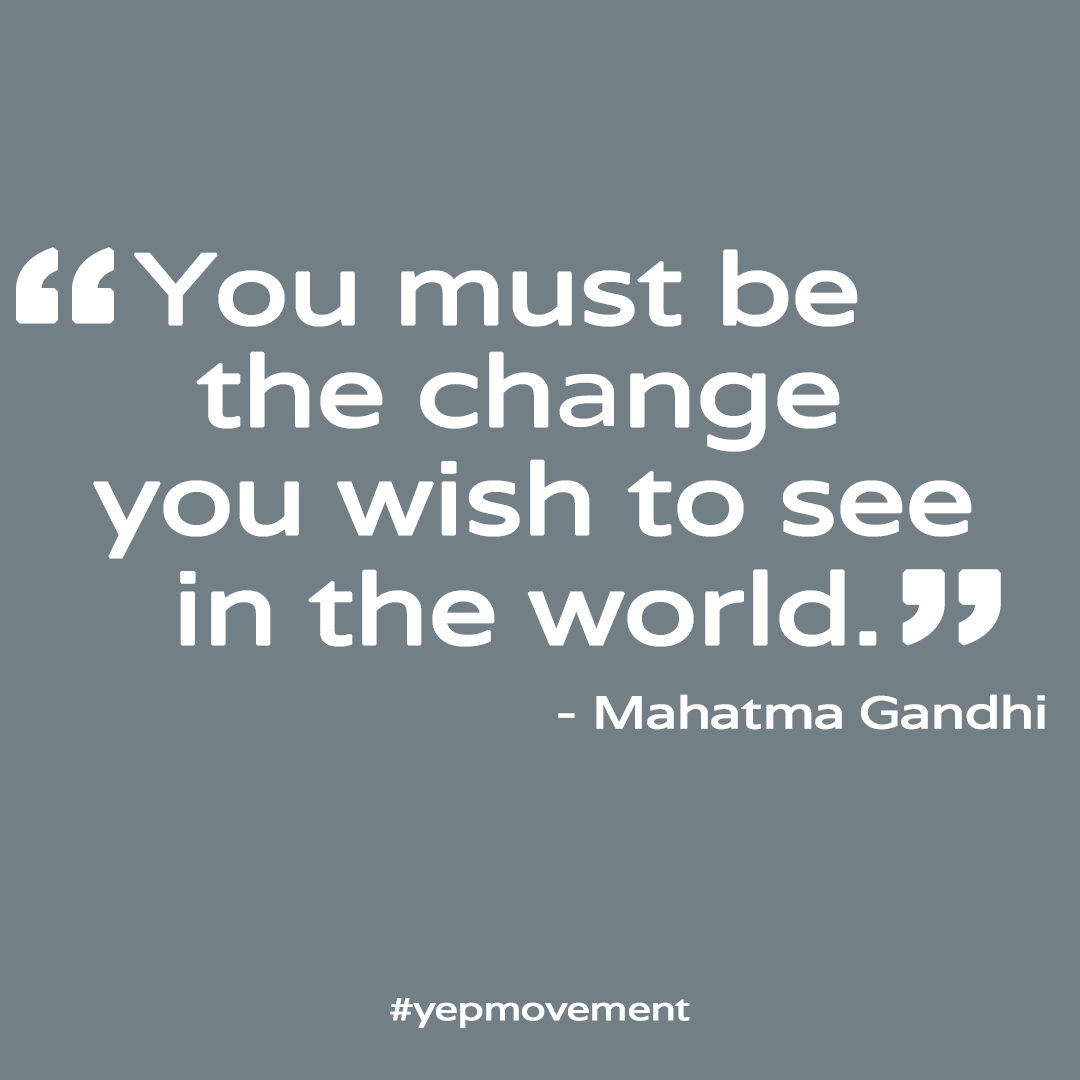 yepThreads's tweet photo. You must be the change you wish to see in the world. #gandhi #makeadifference #yepmovement https://t.co/bFJBvduPZV