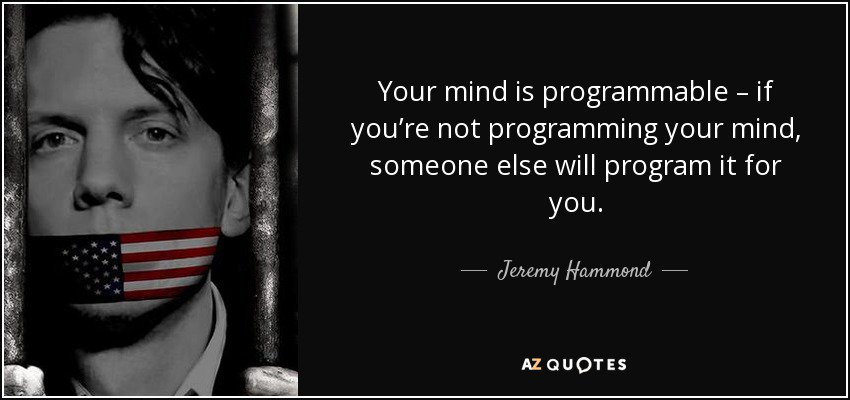 Anon4dolphin's tweet photo. Your mind is programmable – if you’re not programming your mind someone else will program it for you #JeremyHammond https://t.co/DPTBp2VITp
