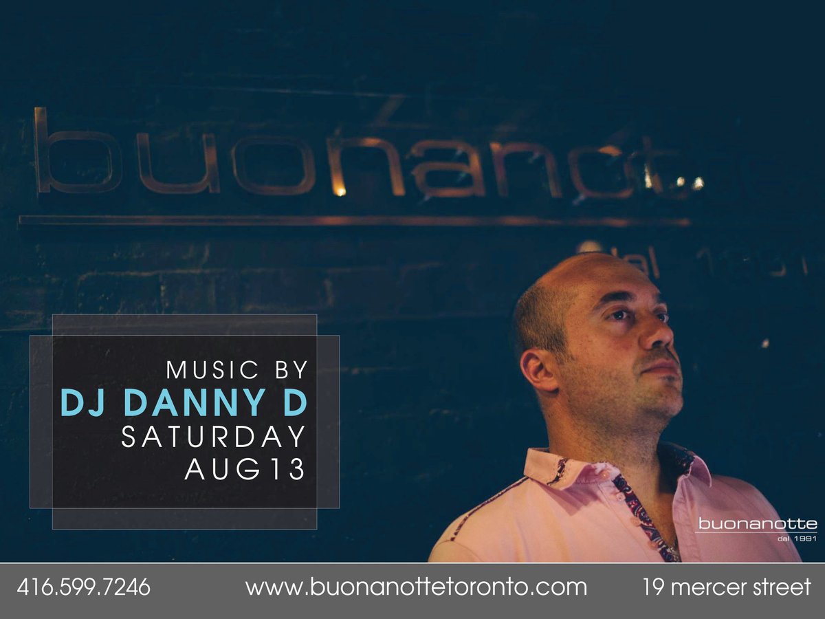 SATURDAY AUGUST 13th
 The man himself, DJ Danny D holding down Buonanotte!