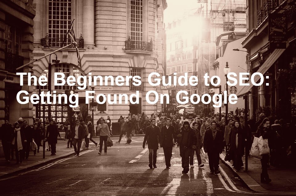 The Beginners Guide To #SEO - Getting Found On Google #moreleads #moresales   goo.gl/yPSLE7