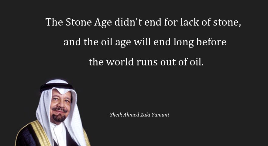 عبارة إشتهر بها وزير البترول السعودي السابق أحمد يماني: العصر الحجري لم ينته بسبب قلة الحجر .. وكذلك سيكون عصر النفط