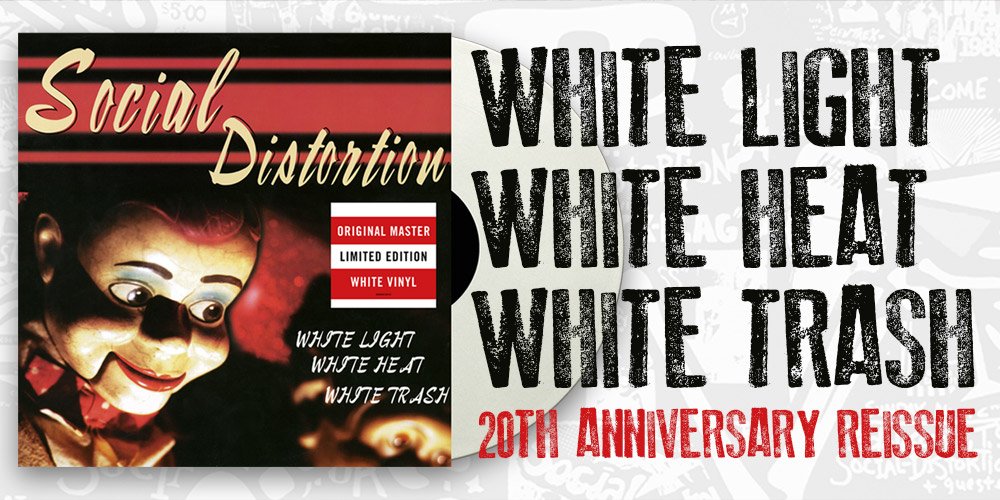 Sikker ballon Plakater Social Distortion on Twitter: "20th Anniversary Reissue of White Light, White  Heat, White Trash is available for pre-order! https://t.co/QIHWMrQXwa  https://t.co/6sZjO2eiLB" / Twitter