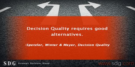Swain_Bernie's tweet image. Considering alternatives allows you to evaluate the value of your decision #DecisionQuality #DecisionScience