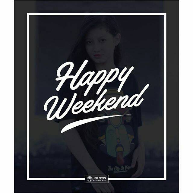 Orang tidak akan mengingat hari, tapi yang diingat adalah momen penting dan efektif
Happy wekeend sobat jelo