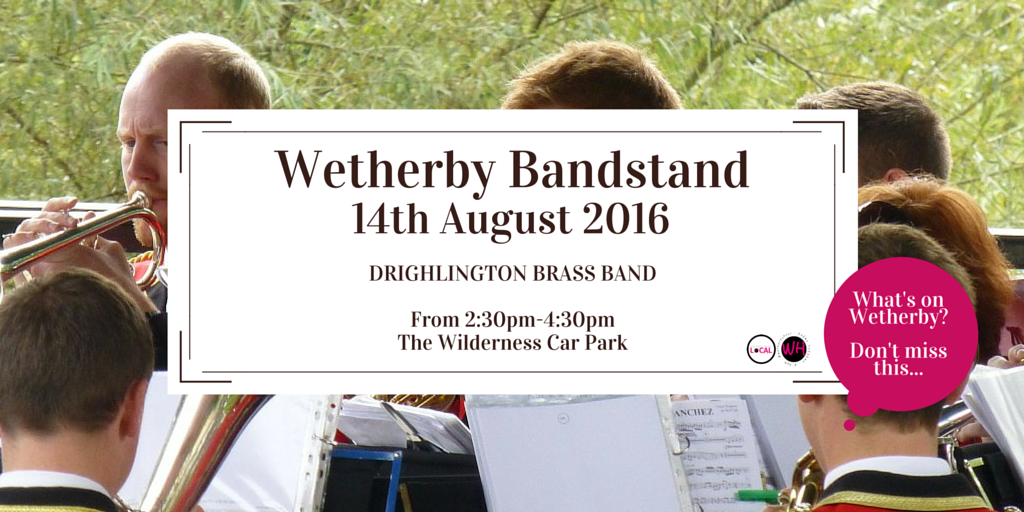 What's on in #Wetherby? #dontmissthis | Wetherby Bandstand presents Drighlington Brass Band