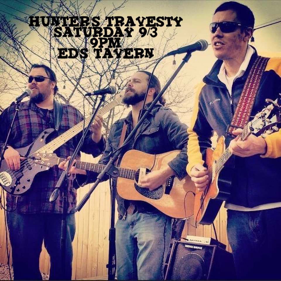 Don't miss <a href="/HuntersTravesty/">Hunter's Travesty</a> at Ed's Saturday Sept. 3rd at 9pm!!!