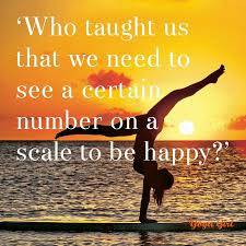 #happiness isn't connected to the #numberonthescale It's about being #healthy and #embracingyourbody