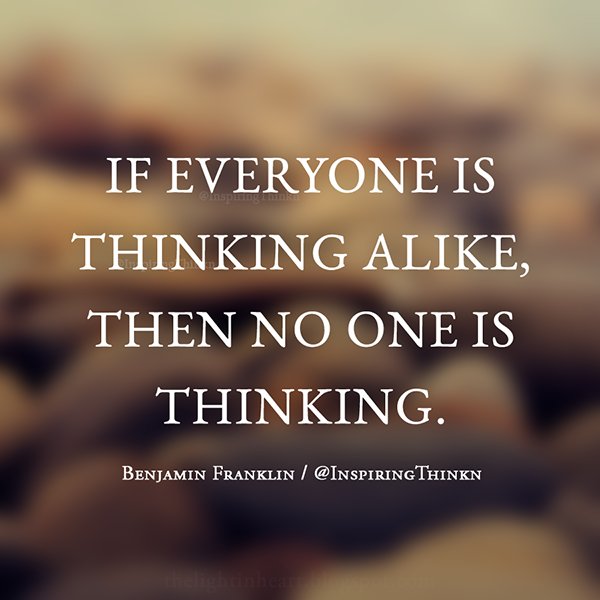 InspiringThinkn's tweet image. If everyone is thinking alike, then no one is thinking.  Benjamin Franklin #leadership #inspiration