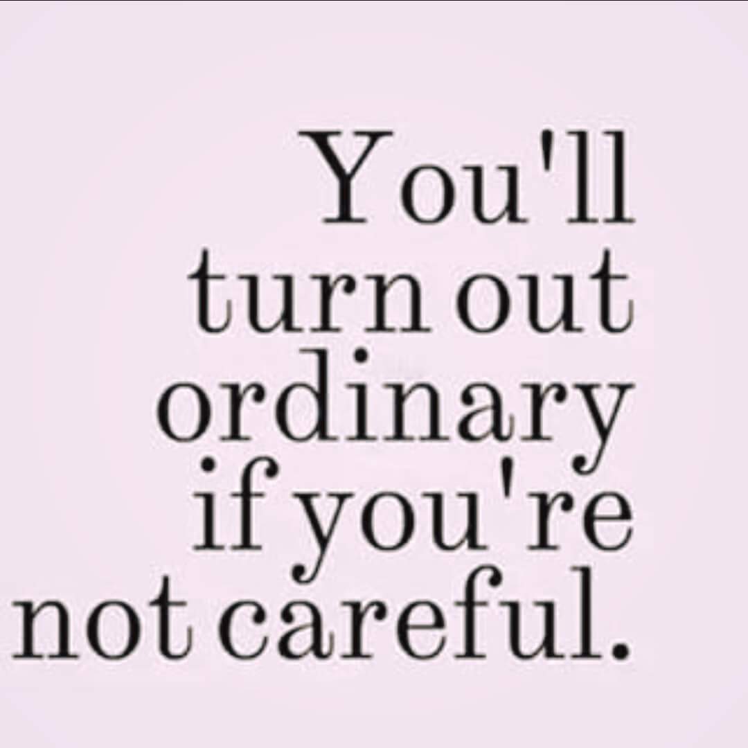 iamladyjaecelyn's tweet photo. You'll turn out ordinary if you're not careful.

#BeFabNotBasic #Extraordinary #WhyBeOrdinary #beyondTHEULTIMATE https://t.co/Uhm61aBbbH