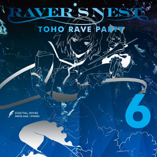 [160813 (C90)] DiGiTAL WiNG - RAVER'S NEST 6 TOHO RAVE PARTY [MP3]