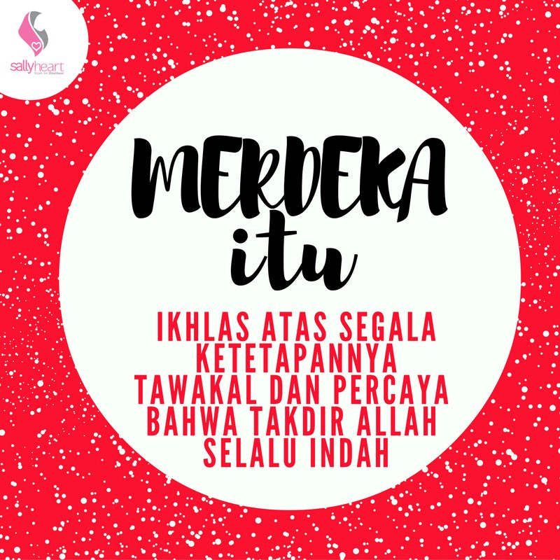 Merdeka itu ikhlas, tawakal atas ketentuan Allah yang terbaik.. Terus melangkah, perbaiki diri tanpa takut 😇😇
